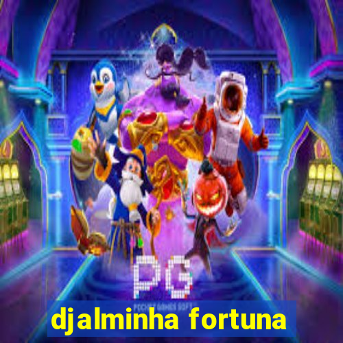 djalminha fortuna